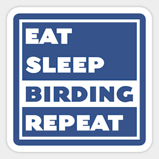 Eat Sleep Birding Repeat Sticker